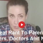 GREAT RANT TO PARENTS, TEACHERS, DOCTORS AND NURSES BY DR. AMANDHA VOLLMER