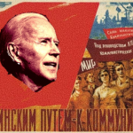 Biden’s Six Months In Office: The Agenda Is To Bring Communism In America