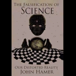 “PODCAST” OUR DISTORTED REALITY WITH JOHN HAMER